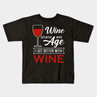 Wine gets better with age I get beer with a wine Kids T-Shirt